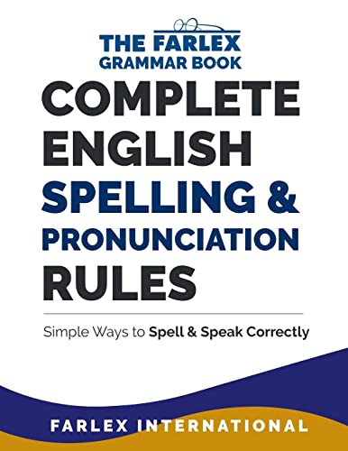 Complete English Spelling and Pronunciation Rules: Simple Ways to Spell and Speak Correctly (The Farlex Grammar, Band 3) von CREATESPACE